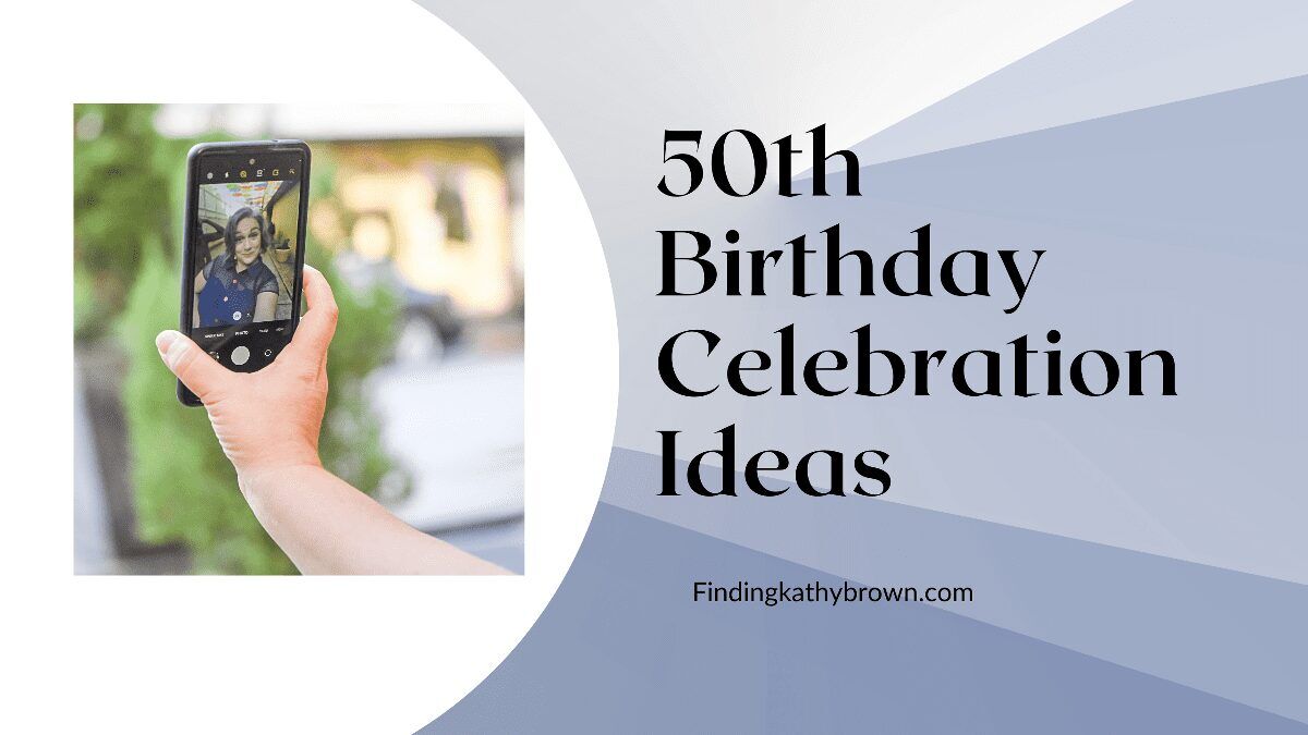 50th Birthday Celebration Ideas: How to Make Your Big Day Extra Special