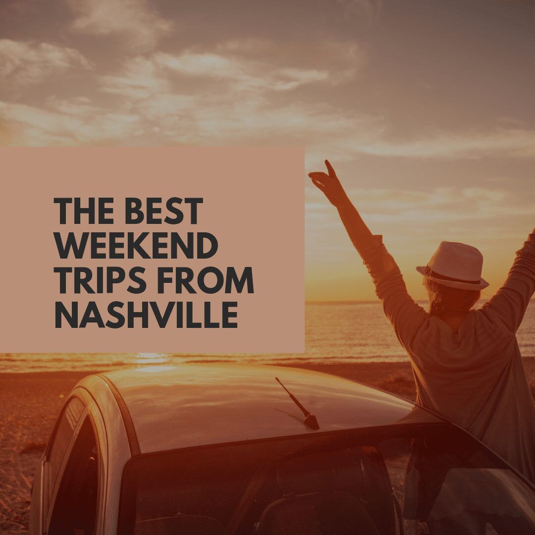 Best Weekend Trip From Nashville – Complete List: