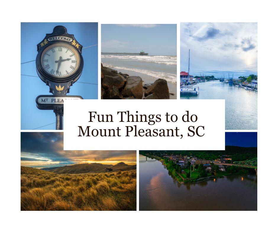 Fun Things to do in Mount Pleasant, South Carolina blog banner showing several images of Mt Pleasant including Shen Creek, Folly Beach and the landscape of the area.