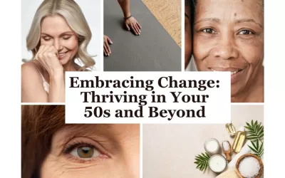 Embracing Change: Thriving in Your 50s and Beyond