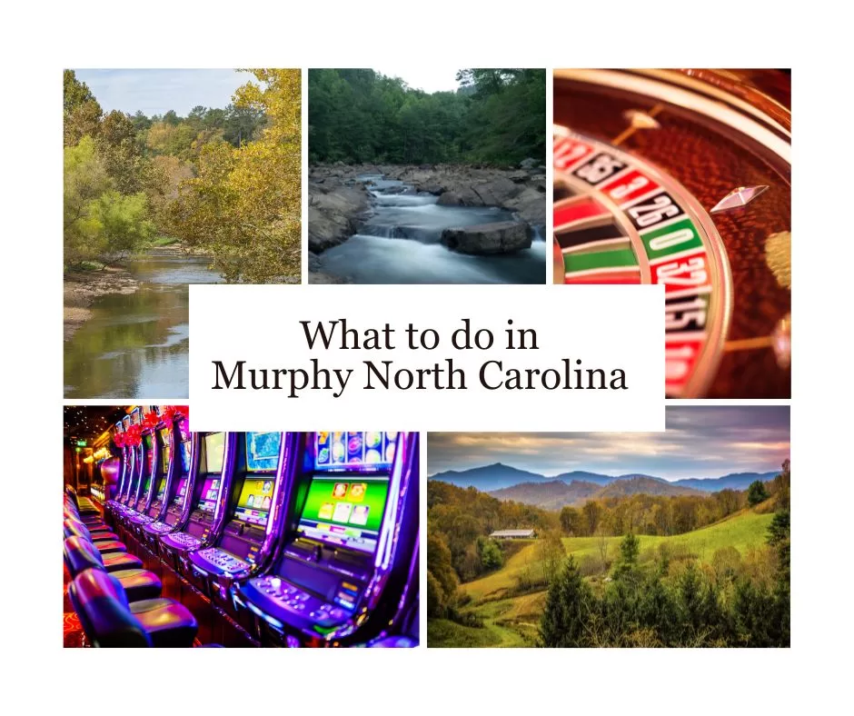 8 things to do in Murphy North Carolina - Gambling, hiking, nature walks, mountain getaways, scenic drives. 
