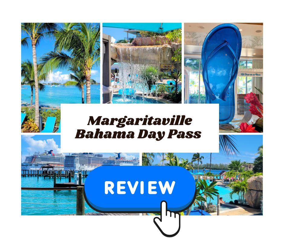 Nassua Bahama Margaritaville Day Pass Review Read More travel post highlighting the pros and cons of buying a day pass here. Images include white sand beaches, Cruise ships, flip flop, and resort tropical pools.